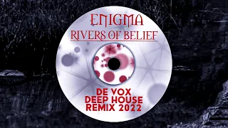 ENIGMA - RIVERS OF BELIEF,  DE VOX DEEP HOUSE REMIX 2022 ( unreleased version )