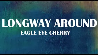 long way around lyrics eagleye Cherry