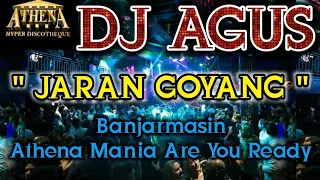 DJ AGUS - JARAN GOYANG || Banjarmasin Athena Mania Are You Ready