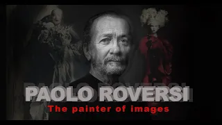 PAOLO ROVERSI " THE PAINTER OF IMAGES "