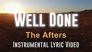 Well Done (The Afters)- Instrumental Lyric Video (lower key)