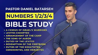 Numbers 1/2/3/4 Bible Study (Census of Warriors/Levites Exempted/Aaron) | Pastor Daniel Batarseh