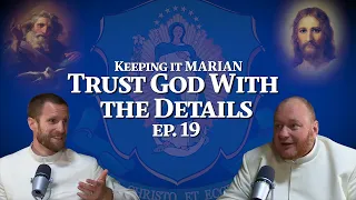 Trust God With the Details - Keeping it Marian Podcast Ep. 19