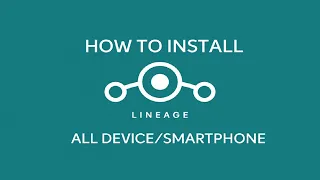 Install Lineage OS | All Device/Phones