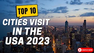 Top 10 Cities You Must Visit in 2023 in America | The Ultimate Guide #USA