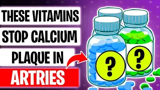 These 7 Vitamins Prevent CALCIUM PLAQUES In Your Arteries and Heart