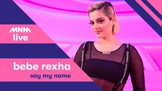 MNM LIVE: Bebe Rexha - Say My Name