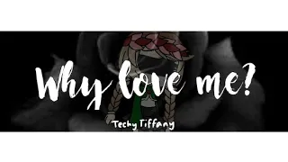 ❚    why love me? (vent) | tiffaccino