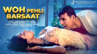 Woh Pehli Barsaat  | Akshay Kumar | Priyanka Chopra  | Suneel Darshan | Nadeem Shravan | Sameer