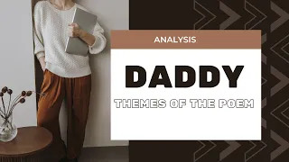 THEMES OF THE POEM "DADDY" | SYLVIA PLATH | ANALYSIS OF THEMES