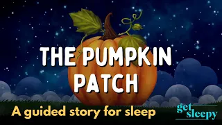 Relaxing Autumn Sleepy Story | The Pumpkin Patch | Cozy Sleeping Story