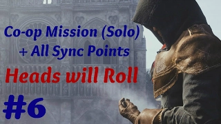 "Assassin’s Creed: Unity" Solo Walkthrough, Co-op Mission #6: Heads will Roll + All Sync Points