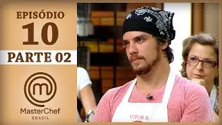 MASTERCHEF BRASIL (09/05/2017) | PARTE 2 | EP 10 | TEMP 04