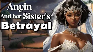 Anyin and her sister's Betrayal #Africantales #tales #folklore #tales #folk