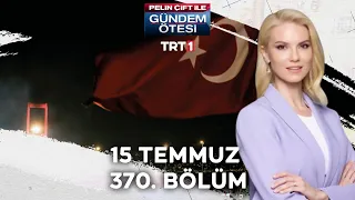 Pelin Çift ile Gündem Ötesi 370. Bölüm