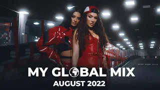 My GLOBAL Mix  - New Dance Songs | August 2022