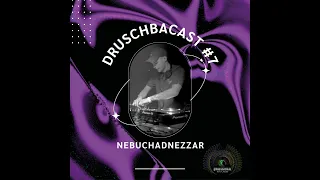 NEBUCHADNEZZAR - Druschbacast #7 (Fullon Psytrance)