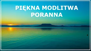 PIĘKNA MODLITWA NA DOBRY DZIEŃ | Modlitwa na dobry początek dnia | Modlitwa poranna