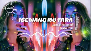 IGEWANG MO TARA - DJTONGZKIE REMIX PH/DJBOMBOM (FUNGKY STYLE)