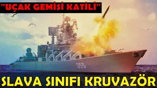 Slava Sınıfı Kruvazör | Namıdiğer "Uçak Gemisi Katili"  (Rus Donanması-5)