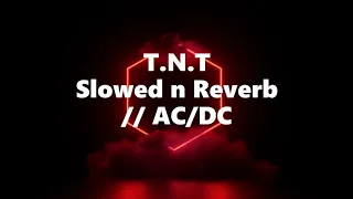 T.N.T - Slowed n Reverb // AC/DC