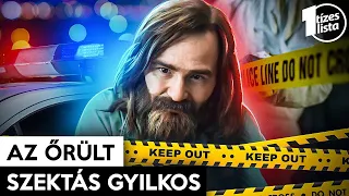 Minden idők legőrültebb gyilkosa? Charles Manson története