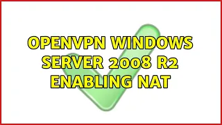 OpenVPN Windows Server 2008 R2 Enabling NAT