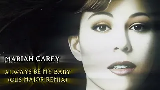 MARIAH CAREY- ALWAYS BE MY BABY(GUS MAJOR REMIX)