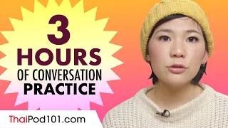 3 Hours of Thai Conversation Practice - Improve Speaking Skills