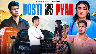 Dosti Vs Pyar | Youthiya Boyzz