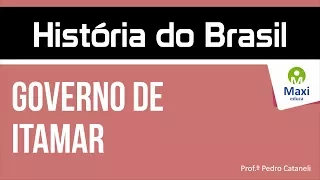 História do Brasil - Governo Itamar