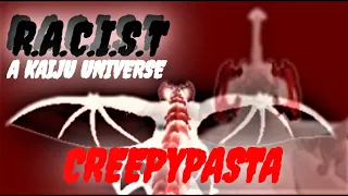 R.A.C.I.S.T - A Kaiju Universe Creepypasta [ORIGINAL]