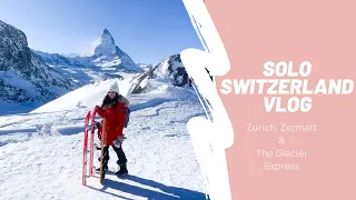 A solo snowy adventure in Switzerland. Zurich, Zermatt and The Glacier Express