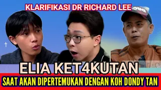 KLARIFIKASI DR RICHARD LEE, ELIA KET4KUTAN SAAT AKAN DIPERTEMUKAN / DEB4T  DENGAN KOH DONDY TAN