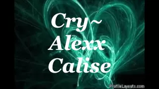 Cry~Alexx Calise