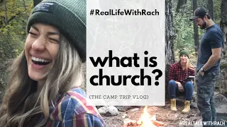 "What IS Church? (The Camp Trip Vlog)" - Real Talk With Rach - 214