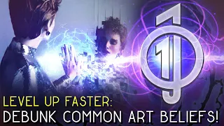 Level Up Faster:  Debunk common art beliefs!