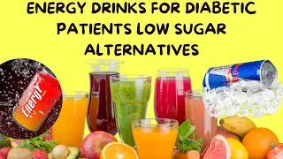 Energy Drinks for Diabetic Patients Low Sugar Alternatives