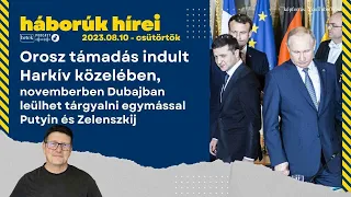 Orosz offenzíva Harkívnál, Dubajban tárgyalhat ősszel Zelenszkij és Putyin, ki nyeri a drónháborút?