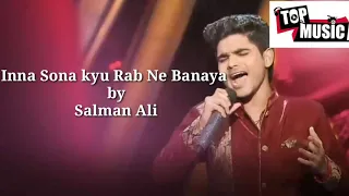 Inna Sona kyu Rab Ne Banaya by Salman Ali