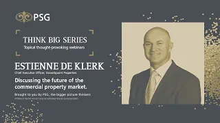 The PSG Think Big Series: Future of the commercial property market