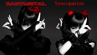 BABYMETAL - Syncopation　歌詞付き【超高音質】3DSS7.1ch