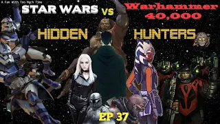 Star Wars vs Warhammer 40K Episode 37: Hidden Hunters