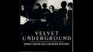 The Velvet Underground: Sweet Sister Ray's Murder Mystery