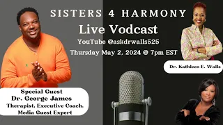 Mental Health Awareness (Sisters 4 Harmony) w/Drs. George James & Natasha Ramontal