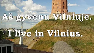 Aš gyvenu Vilniuje. I live in Vilnius.  Lithuanian lesson 4.