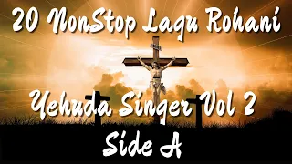 20 Nonstop Lagu Rohani Volume 2 - Yehuda Singer First Side