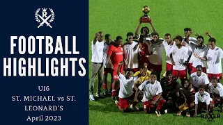 ST. MICHAEL SCHOOL vs ST. LEONARD'S BOYS | FINAL of BSSFL U16 Highlights *April 2023*