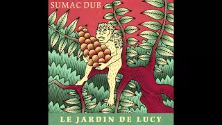Sumac Dub - Le Jardin de Lucy [Full Album]