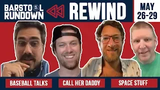 Rundown Rewind: May 25-29 - Baseball Talks, Call Her Daddy, Space Stuff